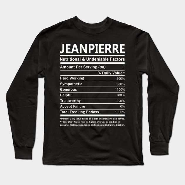 Jeanpierre Name T Shirt - Jeanpierre Nutritional and Undeniable Name Factors Gift Item Tee Long Sleeve T-Shirt by nikitak4um